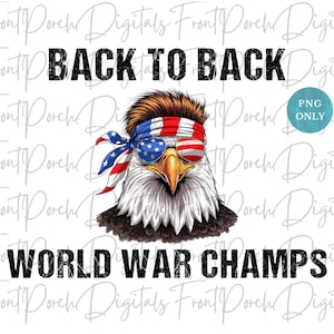 May include: A digital graphic of an American bald eagle wearing sunglasses and a headband in the colours of the American flag. The text reads "BACK TO BACK" above the eagle and "WORLD WAR CHAMPS" below. A small "PNG ONLY" badge is in the upper right.