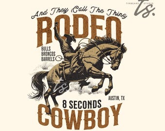 Cowboy Western PNG Rodeo Cowboy T-shirt Graphic PNG -And They Call The Thing Rodeo Transparent PNG Instant Download Cowboy Png