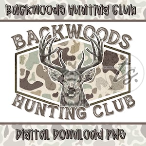 Backwoods Hunting Club PNG, Hunting Club png, Southern Boy Shirt, Camouflage Design, Deer Hunting Png, Southern Deer,  Camo Deer