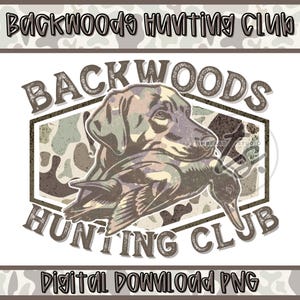 Backwoods Hunting Club Hunting Dog PNG, Duck Hunting png, Hunting Dog png, Southern Boy Shirt, Camouflage Design, Duck Hunt png, Camo Dog