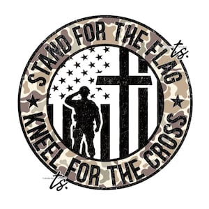 Religious Military PNG, Stand for the Flag Kneel For the Cross png, Religious png, Military PNG, Soldier png, American Flag png, 4th of July