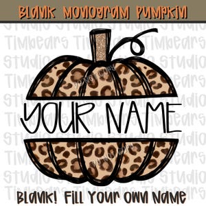 May include: A blank monogram pumpkin design with a leopard print pattern. The pumpkin has a black outline and a stem with glitter accents. The text "YOUR NAME" is in the center, with "BLANK! FILL YOUR OWN NAME" at the bottom.