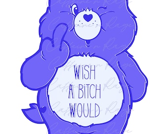 Swear Bear Wish A B*tch PNG, Digital Download, Sublimation, Sublimate, Care Bear, Cartoon, Adult Humor