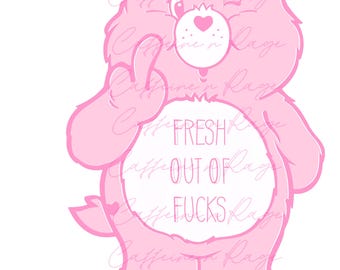 Swear Bear Fresh Out Of F*cks PNG, Digital Download, Sublimation, Sublimate, Care Bear, Cartoon, Adult Humor