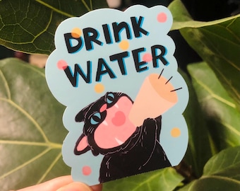 Black cat is yelling at you to drink more water/ vinyl glossy sticker/cat sticker/cats/notebook sticker/ water bottle sticker