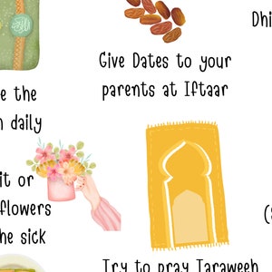 May include: A white background with a list of good deeds to do during Ramadan. The list includes: Recite the Quran daily, Give dates to your parents at Iftar, Visit or send flowers to the sick, Try to pray Taraweeh, Dhikr and Dua. The image also includes illustrations of a prayer rug, dates, flowers, a Quran, and prayer beads.
