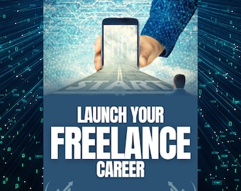 Freelancing Ultimate Guide | A Step-by-Step ebook for Beginners  | Launch Your Freelance Career Today