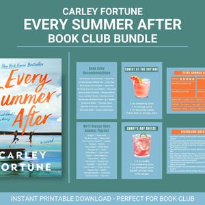 May include: A printable book club bundle for the novel "Every Summer After" by Carley Fortune. The bundle includes a book cover, a reading list, a cocktail recipe, and discussion questions.