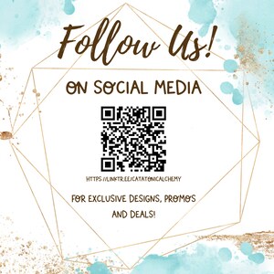 May include: A white card with a gold geometric frame and a blue watercolor background. The card says "Follow Us! On Social Media" and includes a QR code with the link "https://linktr.ee/catatonicalchemy". The card also says "For exclusive designs, promos and deals!"