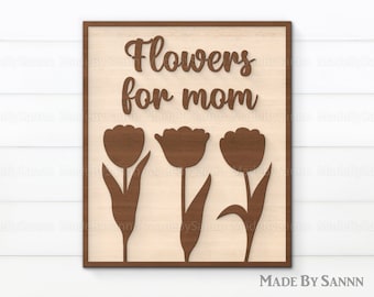 Mothers day Gift Svg, Mother flower file, Flowers Sign Svg, Mothers Day Svg, Flower Decor, Gift for Mom, Glowforge Svg, Laser Cut File Svg