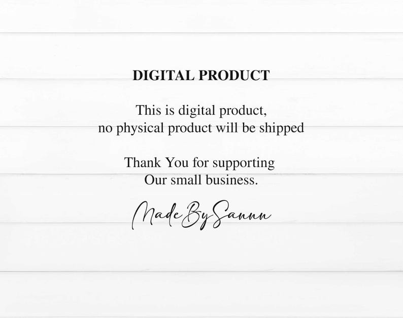 May include: A white graphic with black text that reads: DIGITAL PRODUCT. This is digital product, no physical product will be shipped. Thank You for supporting Our small business. Made By Sannu. The text is centered on a white background.
