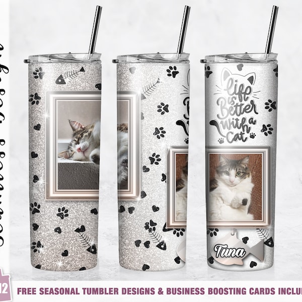 Life is Better with a Cat Tumbler Wrap PNG Silver 20 oz Skinny 1 Photo Tumbler Sublimation Design Template Straight/Tapered Cat Photo Gift