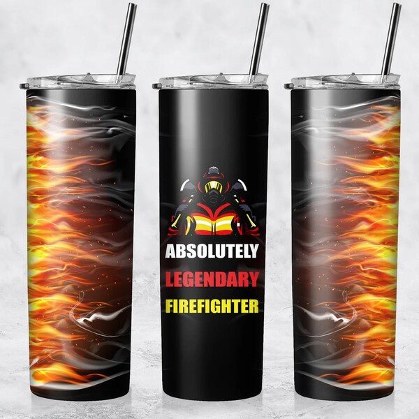 Absolutely Legendary Firefighter (Fire A) 20 oz Skinny Tumbler Sublimation Design Template  Straight/Tapered Design Digital Download PNG