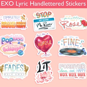 May include: Nine watercolor stickers featuring lyrics from the K-pop group EXO. The stickers feature a variety of colors and designs, including hearts, flowers, and a record player. The lyrics on the stickers include "Completely different, Brand New", "Stop my name, Mr. Rover", "You're prettier than a rose, truthfully", "Got me feeling like Pop Rocks, strawberry bubblegum", "Love's like a hurdle", "We will be fine, simply just like this", "When April fades, let's walk away as if nothing is wrong", "I am lit", and "Forever, love, sad, happy, work work work on me."