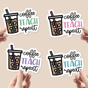 May include: Four stickers with a cartoon iced coffee cup and the text "coffee teach repeat" in different colors. The colors are green, pink, purple, and blue.