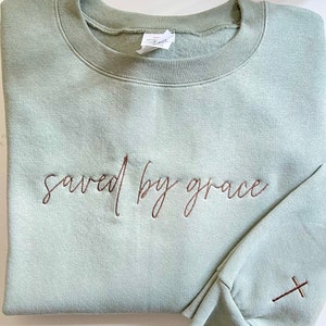 Saved by grace embroidered  sweatshirt, faith sweatshirt, embroidered Faith sweatshirt, gift for her