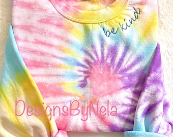 Be kind embroidered tie dye sweatshirt, embroidered be kind tee shirt, youth be kind tie dye sweatshirt , be kind shirt, gift for her