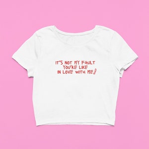 It's Not My Fault You're Like In Love With Me! Crop Top Renee Rapp