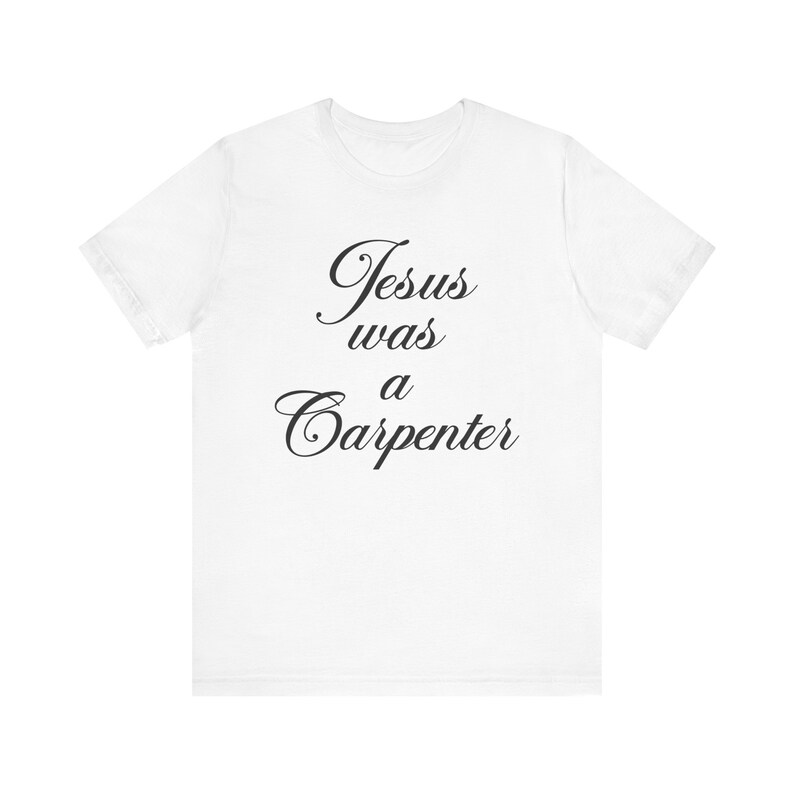 Jesus was a Carpenter T-Shirt image 4