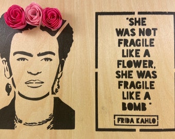 Frida Kahlo Graffiti spray paint mini Poster, “She was not Fragile like a Flower, she was Fragile like a Bomb.” Strong woman gift Valentine