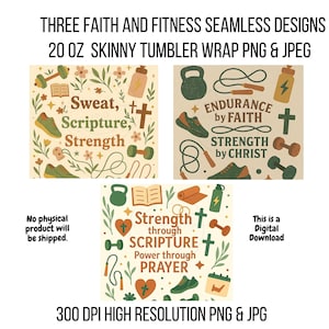May include: Three faith and fitness seamless designs for a 20 oz skinny tumbler wrap. The designs include fitness equipment, crosses, and text that reads "Sweat, Scripture, Strength", "Endurance by Faith, Strength by Christ", and "Strength through Scripture, Power through Prayer".