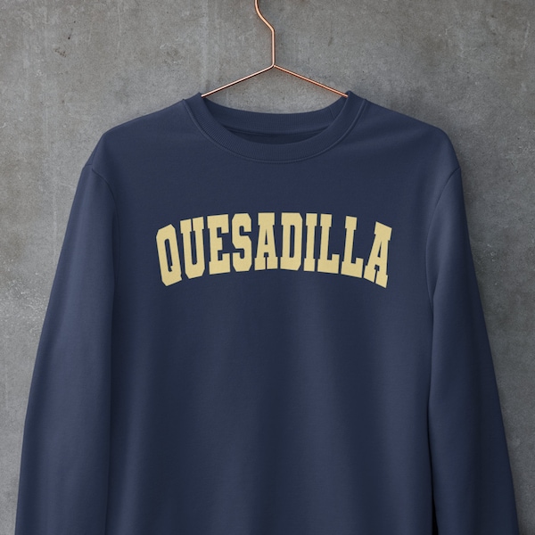 Quesadilla Crewneck sweatshirt | Mexican Food | Funny food sweatshirt | Unisex