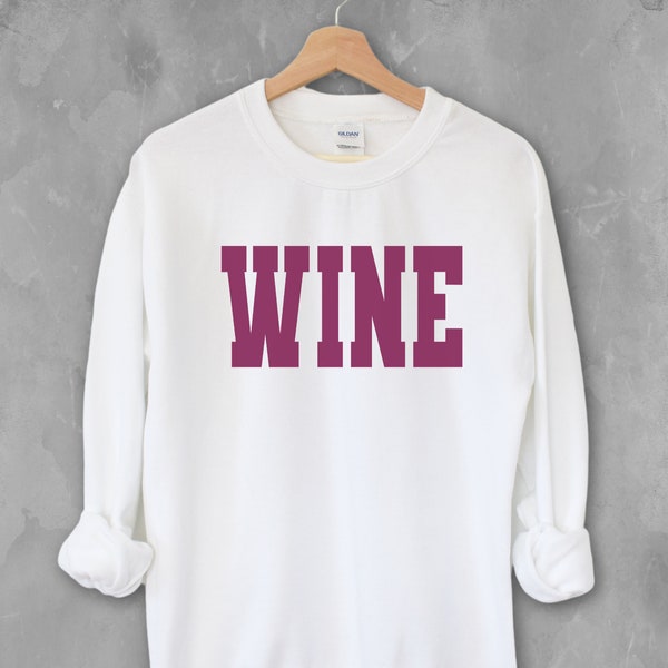 Wine Crewneck sweatshirt | Wine Bachelorette party shirts | Funny Wine sweater | Napa Valley | Wine Tasting | Winery Theme | Unisex