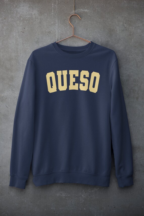 Queso Crewneck Sweatshirt Funny Mexican Food Sweatshirt - Etsy