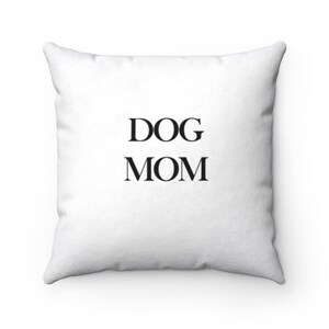 Dog Mom Dog Pillow | Dog Mom Gift | Dog Décor | Dog Lover Gifts | Dog Gifts for Owners | Modern Pillow | Quote Pillows