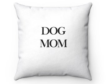 Dog Mom Dog Pillow | Dog Mom Gift | Dog Décor | Dog Lover Gifts | Dog Gifts for Owners | Modern Pillow | Quote Pillows