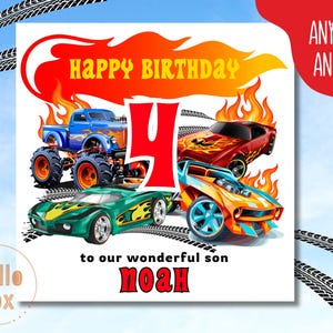 May include: A birthday card with a red, orange and yellow flame design. The card features a monster truck, a red sports car and a yellow sports car. The number 4 is in the centre of the card. The text "Happy Birthday" is at the top of the card. The text "to our wonderful son Noah" is at the bottom of the card.