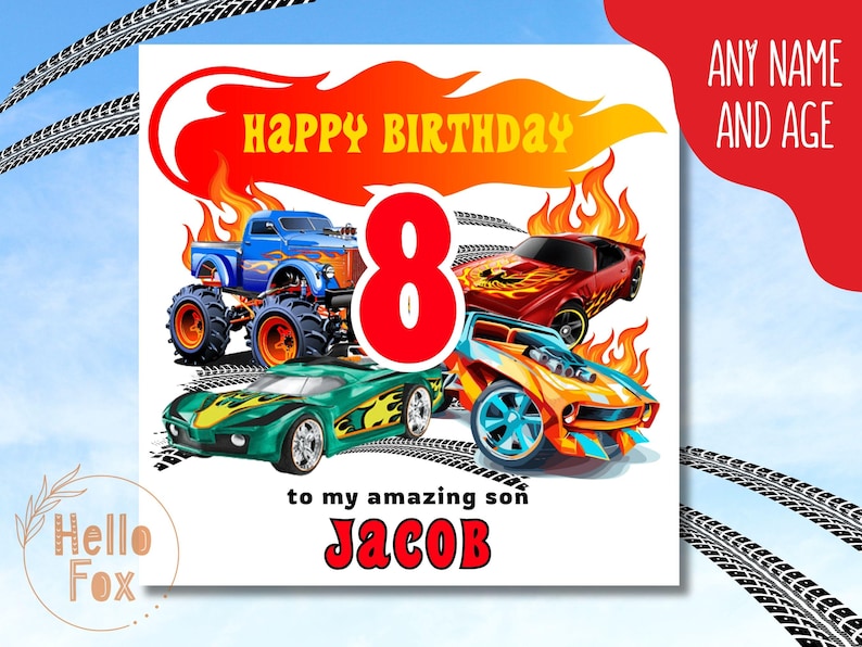 May include: A birthday card with a red, orange and yellow flame design. The card features a blue monster truck, a red sports car and an orange sports car. The number 8 is in the centre of the card in red. The text "Happy Birthday" is in yellow and the text "to my amazing son Jacob" is in red.