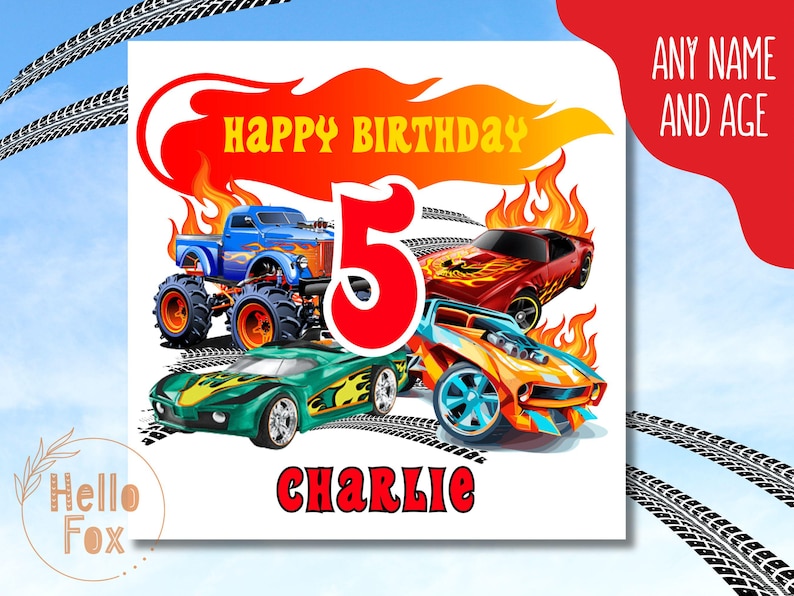 May include: A birthday card featuring a red, orange and yellow flame design. The card depicts a monster truck, a red sports car and a yellow sports car. The number 5 is in red and the text "Happy Birthday" is in white. The name "Charlie" is at the bottom of the card.