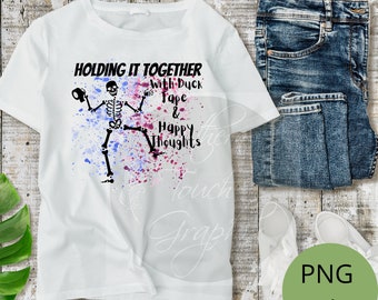 Tenendolo insieme a Duck Tape e Happy Thoughts, PNG per la sublimazione, Disegni a sublimazione, Funny Sayings PNG