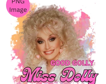 Buona Golly Miss Dolly PNG, immagine Dolly Parton, Country Music PNG, Dolly Parton PNG per sublimazione