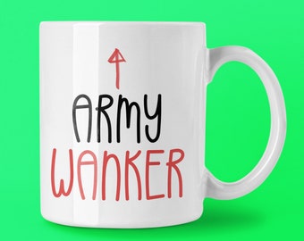 Funny Army Gift Idea, Army Wanker Coffee Mug,Squaddy Soldier Present, Rude Adult Humour Gag Joke For Squaddie Birthday