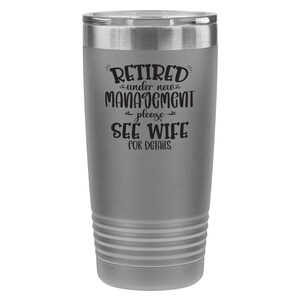 Retired Under New Management Funny Sarcastic Insulated Tumbler Gift Idea