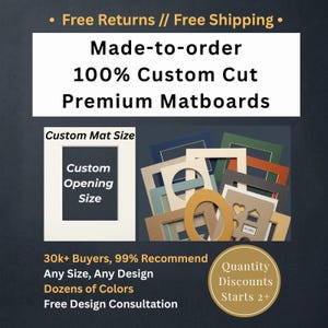 May include: A collection of custom cut premium matboards in various colors and shapes, including rectangular, oval, and heart-shaped openings. The image features text stating Made-to-order 100% Custom Cut Premium Matboards, Custom Mat Size, and Custom Opening Size.