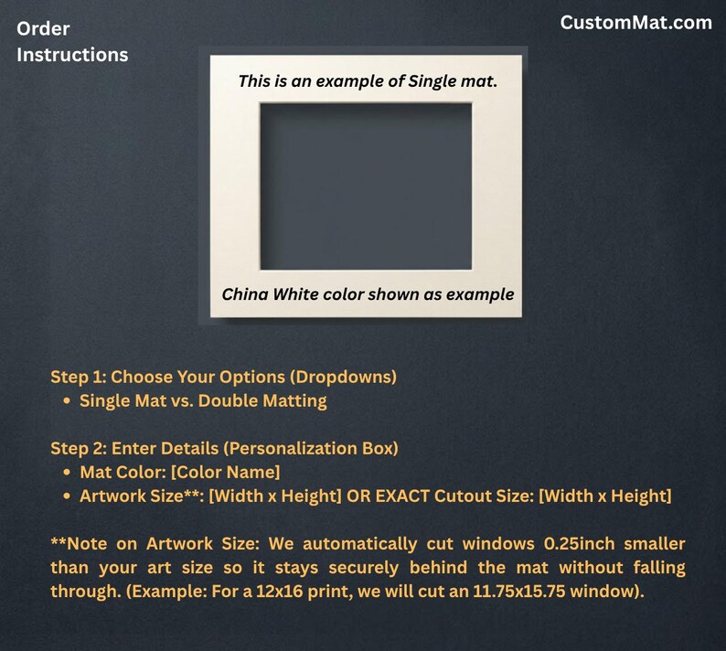 May include: A rectangular China White single mat board with a central cutout. Text includes Order Instructions, CustomMat.com, This is an example of Single mat., China White color shown as example, and steps for choosing options and entering details.
