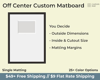 Off Center | Custom Matboard Where You Specify Both the Exterior and Interior Dimensions (Single Matting)