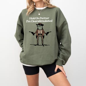 Hold On Partner Im Overstimulated Sweatshirt, Cowboy Frog Sweatshirt, Cowboy Frog Unhinged Shirt, Cute Animal Sweatshirt, Funny Frog Shirt image 5