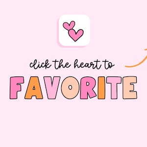May include: Click the heart to favorite. The text is in a colorful font with pink, orange, and peach letters. The heart is pink and outlined in black.