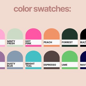 Puede incluir: Una tabla de colores titulada color swatches que presenta doce iconos semicirculares en tonos blush pink, minty fresh, hot pink, peach, forrest, blk/white, lilac, dusty blue, bright teal, espresso, lime y navy, cada uno con una etiqueta blanca.