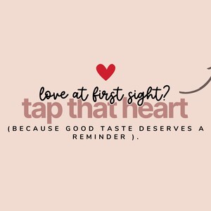 May include: A light pink graphic featuring a red heart icon and the text: love at first sight? tap that heart (BECAUSE GOOD TASTE DESERVES A REMINDER). A dark brown arrow points upward to the right, indicating a call to action for the viewer.