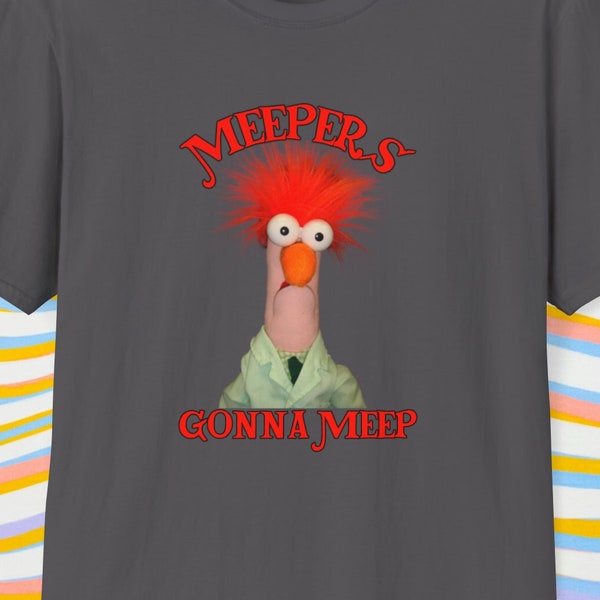 Meepers Goona Meep | Muppets | Beaker | Unisex TShirt | Funny Shirt | Graphic Tee