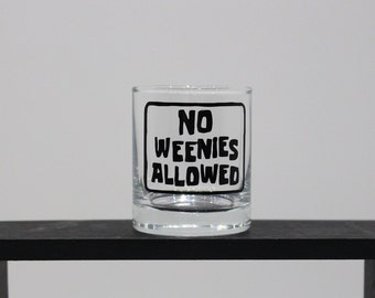 No Weenies Allowed Shot Glass
