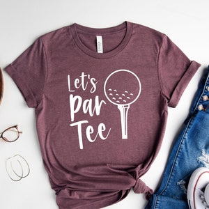 Let&#39;s Par Tee Shirt, Golf Shirt, Golfing T-Shirts, Golfing Party Tee, Golf Shirt,  Golf Lover Shirt, Funny Golf Shirt, Golfer Apparel