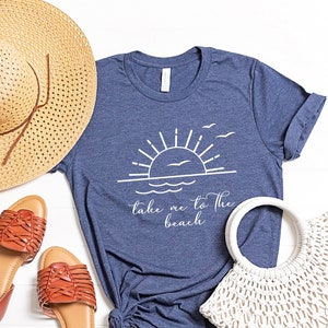Beach Shirt, Travel Shirt, Vacation Shirt, Women beach shirt, Spring Shirts, Outdoors Shirt, Summer Shirt, Summer Love,take me to the beach