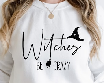Witches Be Crazy Sweatshirt, Halloween Sweatshirt,Witch Sweatshirt,Halloween Party, Funny Halloween Tees,Halloween Gift,Halloween Sweatshirt