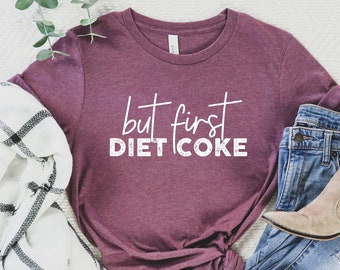 But First Diet Coke Shirt, Coke Memes Shirt, Anti Diet Outfits, Diet Culture, Diet Idea, Diet Coke Saying, Casual Shirts, Drink Shirt, Coke